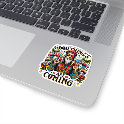 Trippy Mushroom Sticker: Good Things Are Coming - Retro Hippie Vinyl Decal