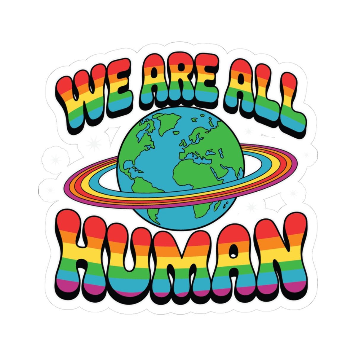 We Are All Human Pride Sticker: Rainbow Earth LGBTQ+ Vinyl Decal