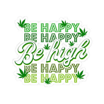 ColorFlow | Be High Be Happy Weed Sticker Waterproof Stoner Vinyl Decal with Cannabis Leaf for Laptop Flask or 420 Gift Vibe