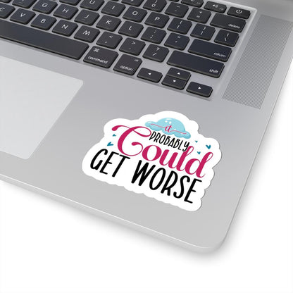Funny Sarcastic Quote Sticker: Waterproof Vinyl Decal for Laptop, Water Bottle