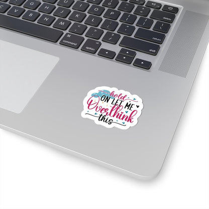 Funny Overthinking Sticker: Sarcastic Vinyl Decal for Laptop, Water Bottle