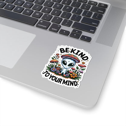 Be Kind To Your Mind Sticker: Alien Mushroom, Psychedelic Boho Vinyl Decal