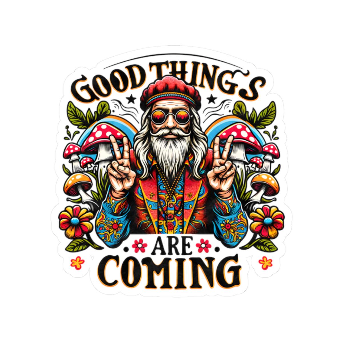 Trippy Mushroom Sticker: Good Things Are Coming - Retro Hippie Vinyl Decal