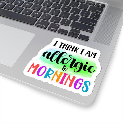 Funny Morning Allergy Vinyl Sticker - Waterproof Laptop Decal