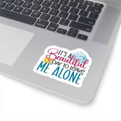 ColorFlow | It's a Beautiful Day to Leave Me Alone Sticker | Funny Introvert Sticker | Aesthetic Laptop Water Bottle Decal