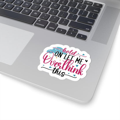 Funny Overthinking Sticker: Sarcastic Vinyl Decal for Laptop, Water Bottle