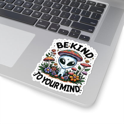 Be Kind To Your Mind Sticker: Alien Mushroom, Psychedelic Boho Vinyl Decal