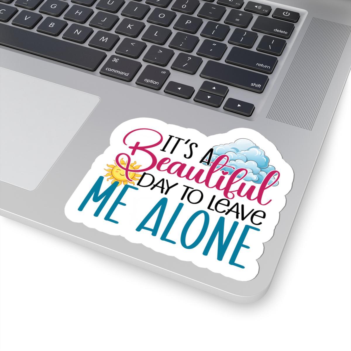 ColorFlow | It's a Beautiful Day to Leave Me Alone Sticker | Funny Introvert Sticker | Aesthetic Laptop Water Bottle Decal