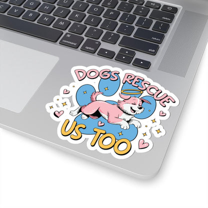 ColorFlow | Dogs Rescue Us Too Vinyl Sticker | Waterproof Art Sticker | Rescue Dog Decal | Sticker Pack | Cute Dog Stickers