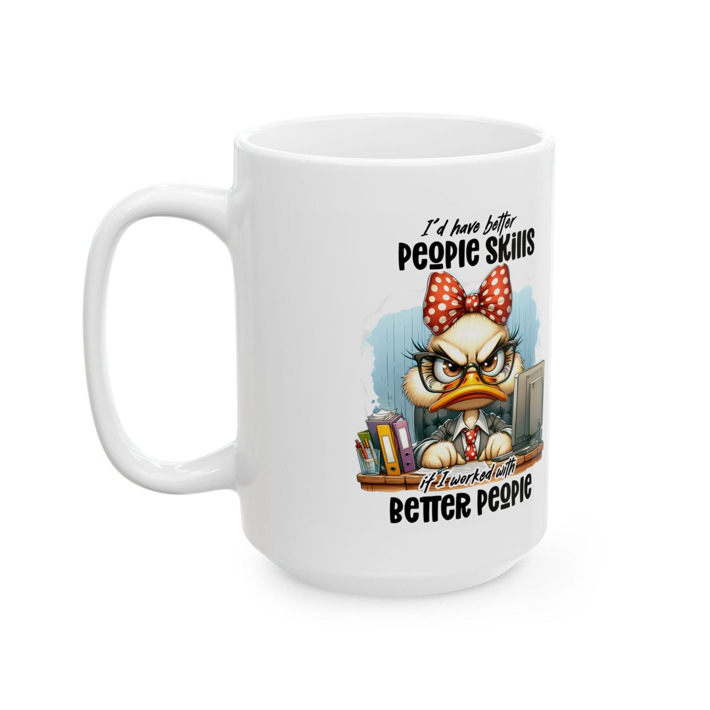 ColorFlow | Funny Office Mug Id Have Better People Skills If I Worked With Better People | 15 oz Coffee Cup Gift