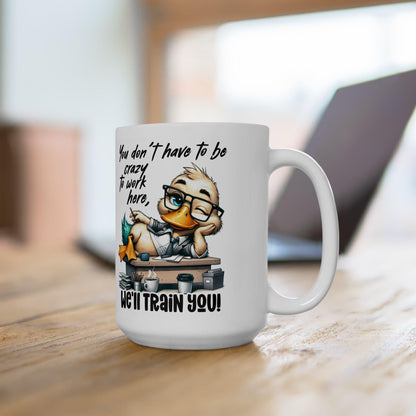 ColorFlow | Funny Work Mug You Dont Have to Be Crazy to Work Here Well Train You | 15 oz Coffee Cup Office Humor Gift