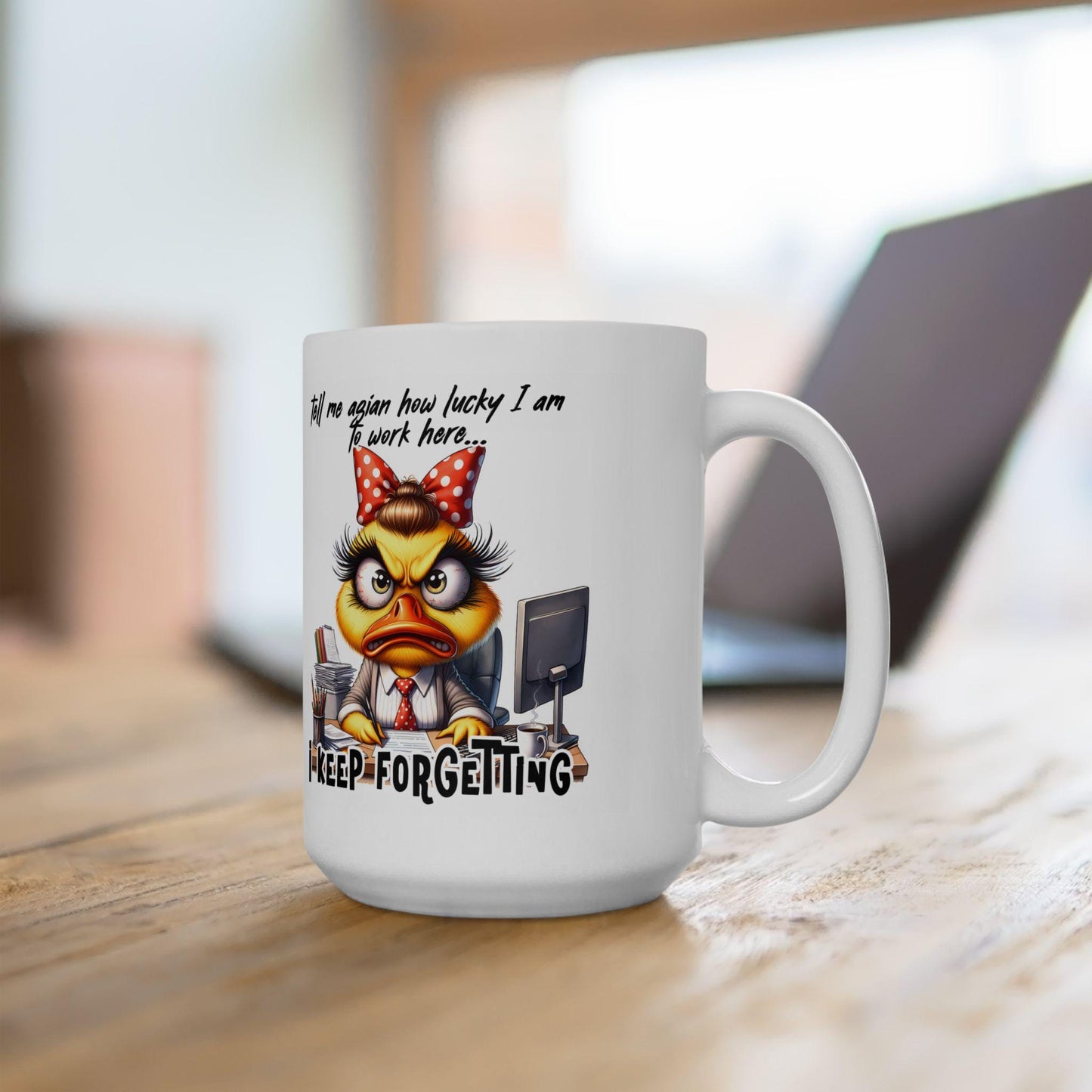 ColorFlow | Funny Office Mug Tell Me Again How Lucky I Am to Work Here I Keep Forgetting | 15 oz Coffee Cup Gift