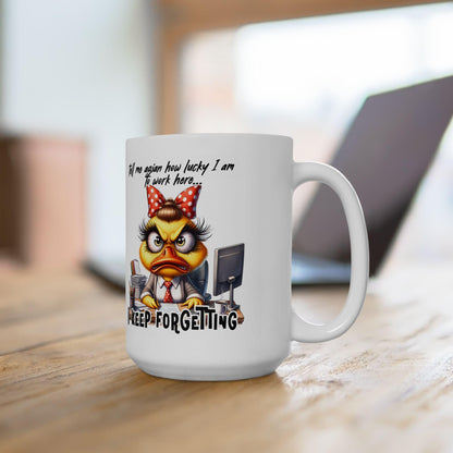 ColorFlow | Funny Office Mug Tell Me Again How Lucky I Am to Work Here I Keep Forgetting | 15 oz Coffee Cup Gift