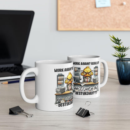 ColorFlow | Funny Office Mug Work Again Really Didnt I Just Do That Yesterday | 15 oz Coffee Cup for Coworkers and Gifts
