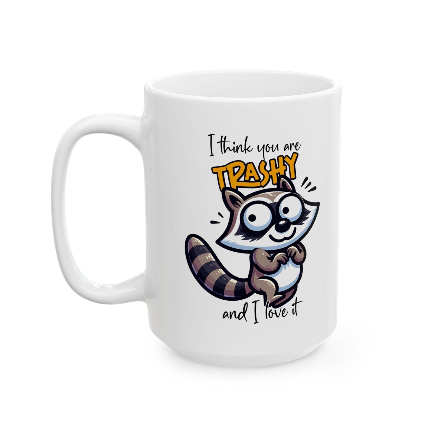 ColorFlow | Trashy and I Love It Raccoon Mug | Funny Animal Coffee Cup | 15oz Ceramic Mug | Cute Gift for Animal Lovers
