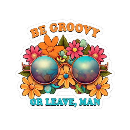 ColorFlow | Be Groovy Or Leave Man Retro Sunglasses Floral Hippie Attitude Art Vinyl Sticker