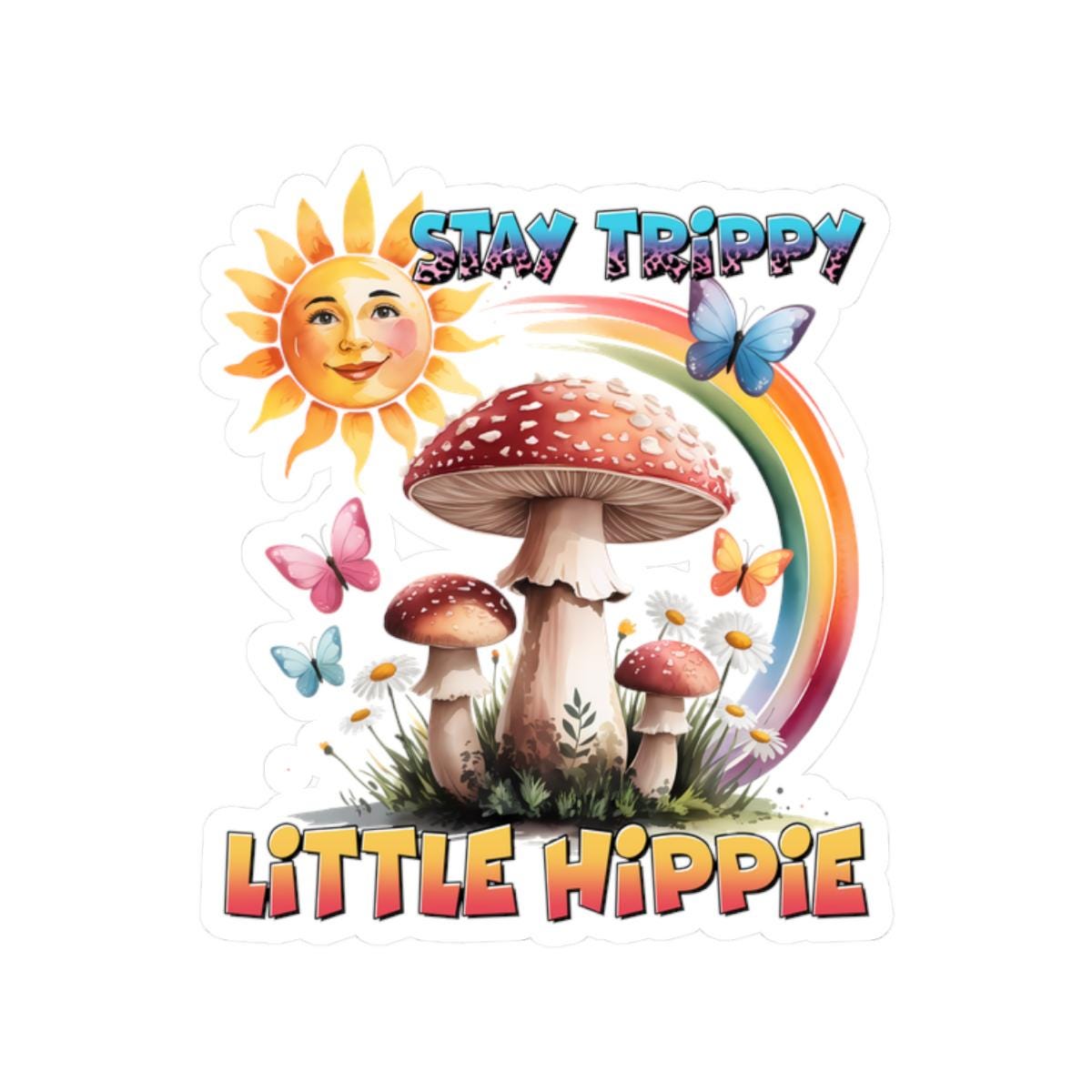 ColorFlow | Stay Trippy Little Hippie Smiling Sun Mushroom Rainbow Art Vinyl Sticker