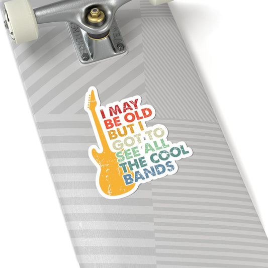 ColorFlow | I May Be Old But I Got to See All the Cool Bands Vinyl Sticker | Vintage Guitar Music Lover Statement