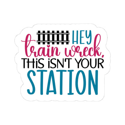 ColorFlow | Hey Train Wreck Sticker | Funny Sarcastic Vinyl Decal | Humor Quote Sticker for Laptop, Water Bottle, Journal, Notebook