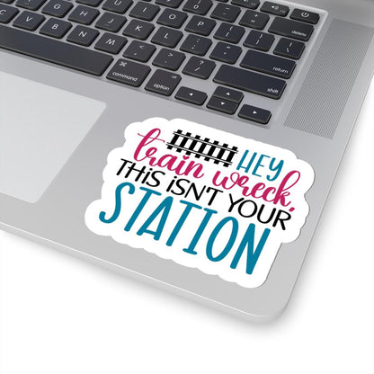 ColorFlow | Hey Train Wreck Sticker | Funny Sarcastic Vinyl Decal | Humor Quote Sticker for Laptop, Water Bottle, Journal, Notebook