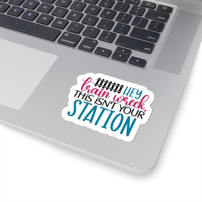ColorFlow | Hey Train Wreck Sticker | Funny Sarcastic Vinyl Decal | Humor Quote Sticker for Laptop, Water Bottle, Journal, Notebook