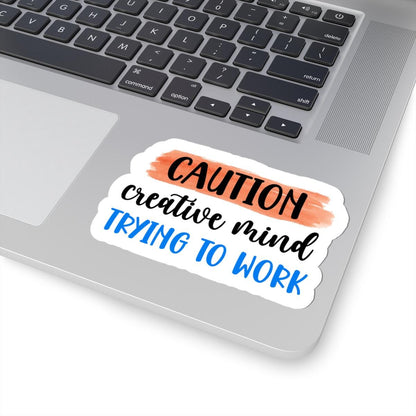 Caution Creative Mind Vinyl Sticker | Funny Work Quote, Waterproof Glossy or Matte