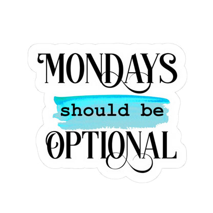 ColorFlow | Mondays Should Be Optional Vinyl Sticker | Funny Work Quote | Waterproof Aesthetic Glossy or Matte