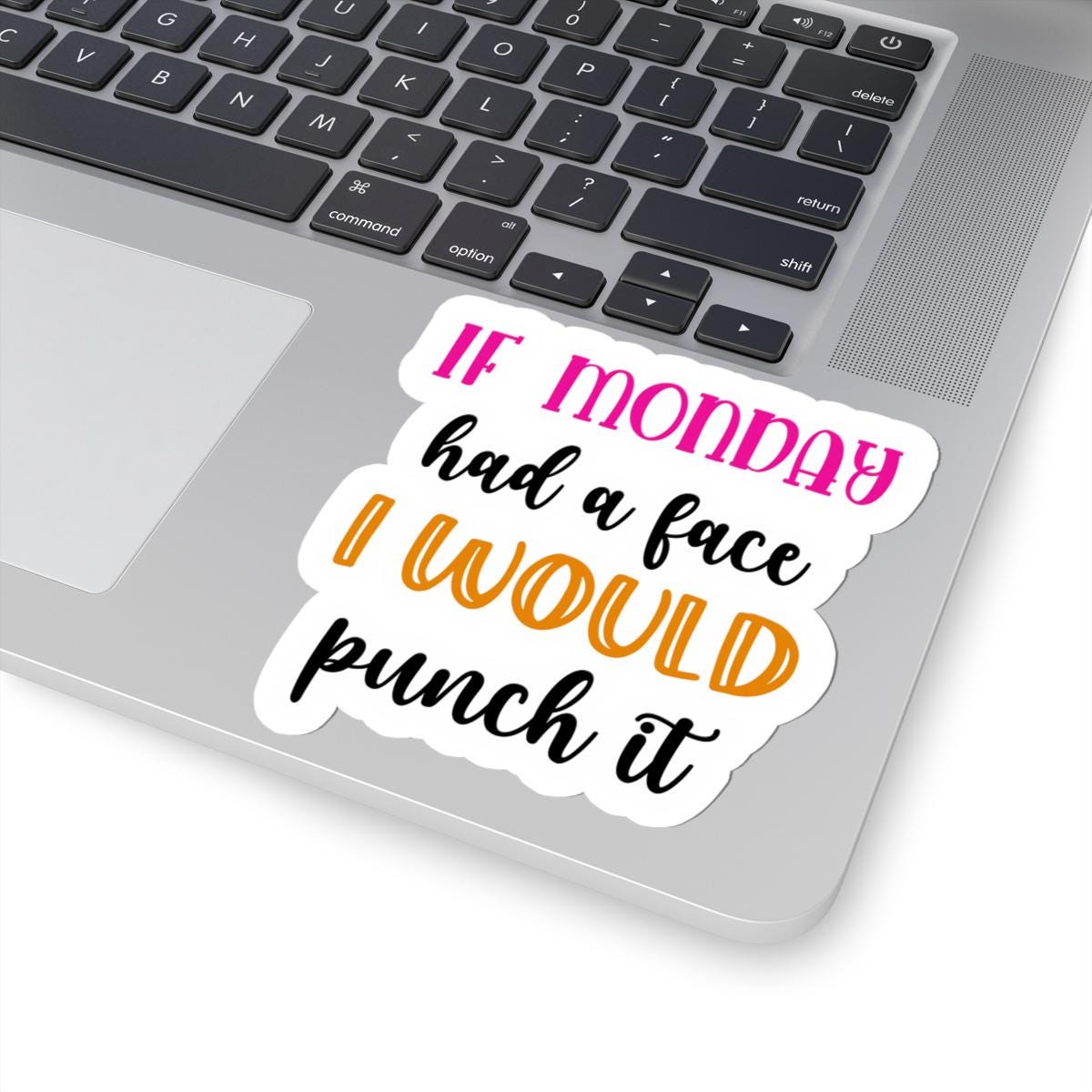 If Monday Had a Face Funny Vinyl Sticker | Waterproof Quote (Matte/Glossy)