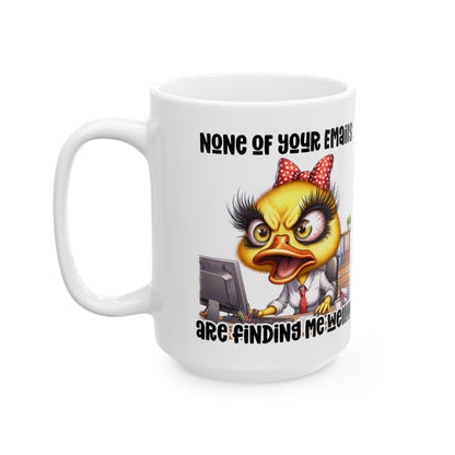 Funny Office Mug | Sarcastic Duck "None of Your Emails" 15 oz Coffee Cup