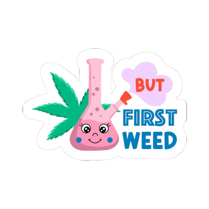 ColorFlow | But First Weed Sticker Cute Bong Design Funny Cannabis Quote for Chill Vibes Aesthetic Stoner Laptop Sticker