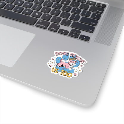 ColorFlow | Dogs Rescue Us Too Vinyl Sticker | Waterproof Art Sticker | Rescue Dog Decal | Sticker Pack | Cute Dog Stickers