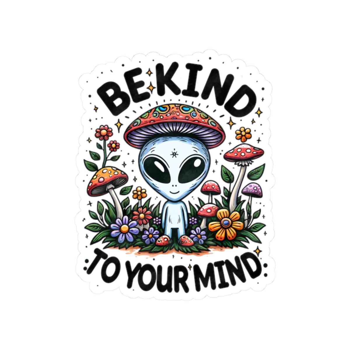 ColorFlow | Be Kind To Your Mind Sticker | Cute Alien Mushroom Hippie Vinyl Waterproof Decal | Psychedelic Boho Mental Health Art