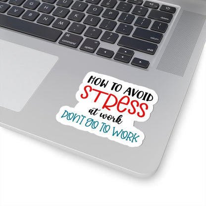 ColorFlow | How to Avoid Stress at Work Vinyl Sticker | Funny Quote Sticker | Waterproof Aesthetic Glossy or Matte